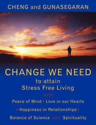 Cheng and Gunasegaran, And Gunasegaran Cheng and Gunasegaran - Change We Need to Attain Stress Free Living, Häftad