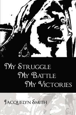 My Struggle My Battle My Victories 1