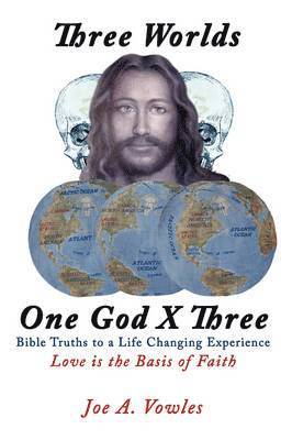 Joe A Vowles, Joe A. Vowles - Three Worlds - One God X Three, Häftad