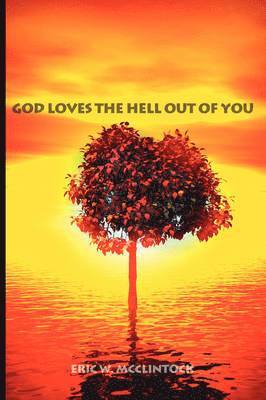 bokomslag God Loves the Hell Out of You