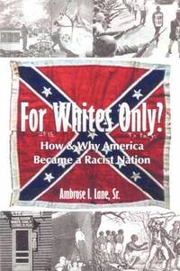 bokomslag For Whites Only? How and Why America Became a Racist Nation