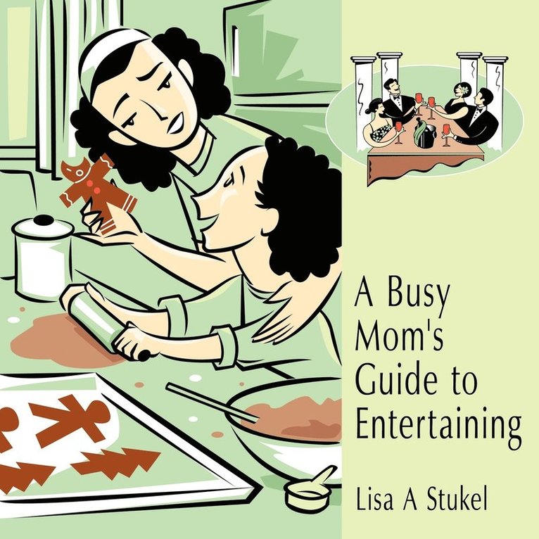 A Busy Mom's Guide to Entertaining 1