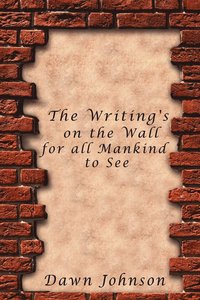 bokomslag Writing's on the Wall for All Mankind to See