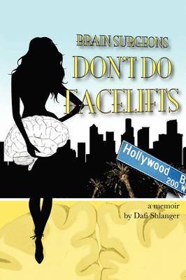 Dafi Shlanger - Brain Surgeons Don't Do Facelifts, Häftad