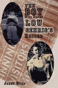 bokomslag The Boy Who Broke Lou Gehrig's Record