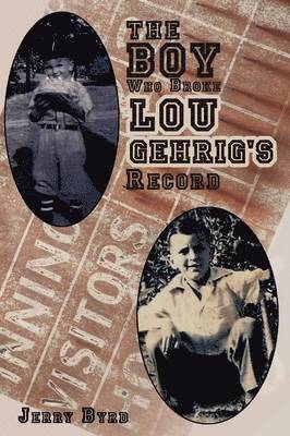 bokomslag The Boy Who Broke Lou Gehrig's Record