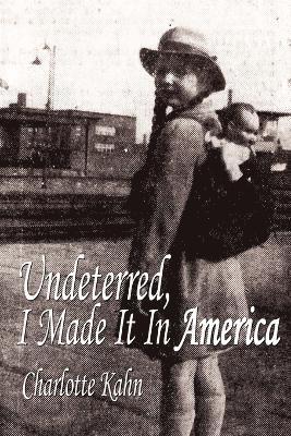 bokomslag Undeterred, I Made It In America