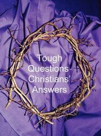 bokomslag Tough Questions - Christians' Answers