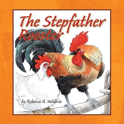 Rebecca Valdivia, Rebecca A. Valdivia - Stepfather Rooster, Häftad