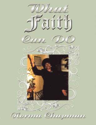 Norma Chapman - What Faith Can DO, Häftad