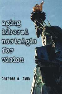 bokomslag Aging Liberal Nostalgic for Vision