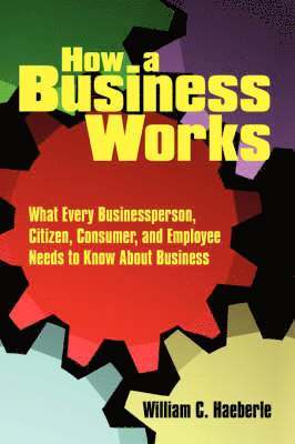 William C. Haeberle, William C Haeberle - How a Business Works, Inbunden