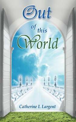 Catherine I Largent, Catherine I. Largent - Out of this World, Häftad