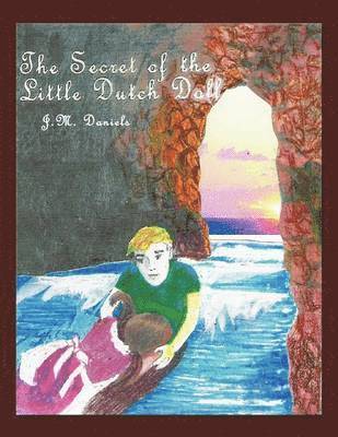 J.M. Daniels, J. M. Daniels - Secret of the Little Dutch Doll, Häftad