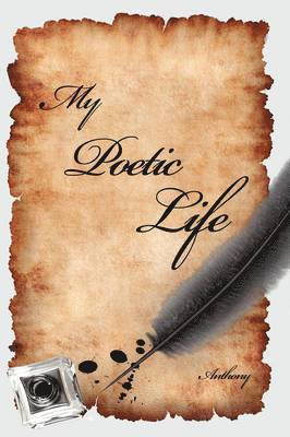 Anthony - My Poetic Life, Häftad