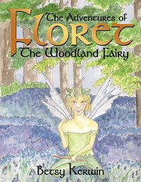 bokomslag The Adventures of Floret The Woodland Fairy