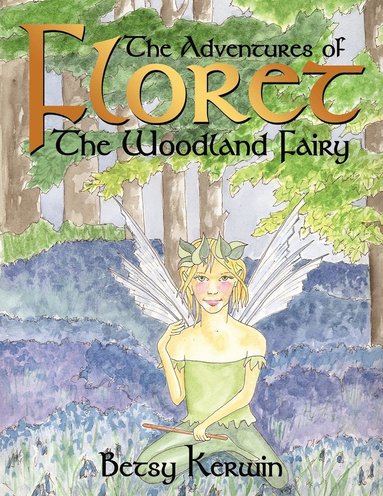 bokomslag Adventures of Floret The Woodland Fairy