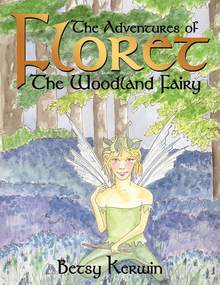 The Adventures of Floret The Woodland Fairy 1