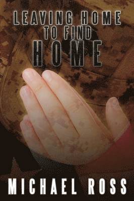 Michael Ross - Leaving Home to Find Home, Häftad