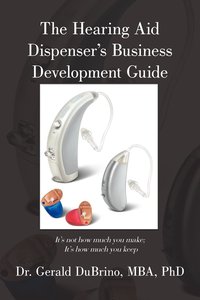 bokomslag The Hearing Aid Dispensers Business Development Guide