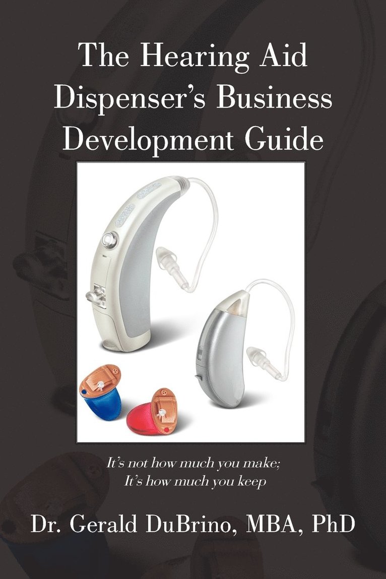 The Hearing Aid Dispensers Business Development Guide 1