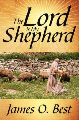 James O. Best - Lord is My Shepherd, Häftad
