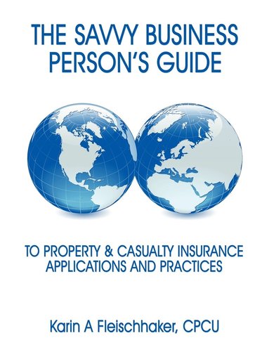 bokomslag The Savvy Businessperson's Guide To Property & Casualty Insurance