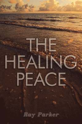 Ray Parker - Healing Peace, Häftad