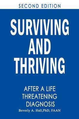 Faan Beverly a Hall, Faan Beverly a. Hall, Beverly A. Hall, PhD  RN  FAAN - Surviving and Thriving After a Life-Threatening Diagnosis, Häftad
