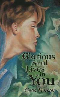 bokomslag Glorious Soul Lives in You