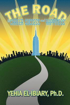 Dr. Yehia El-Ibiary, Yehia El-Ibiary - Road to Career Success and Happiness, Häftad