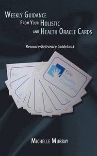 bokomslag Weekly Guidance from Your Holistic and Health Oracle Cards