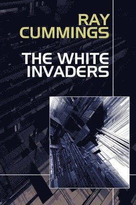 Ray Cummings - White Invaders, Häftad