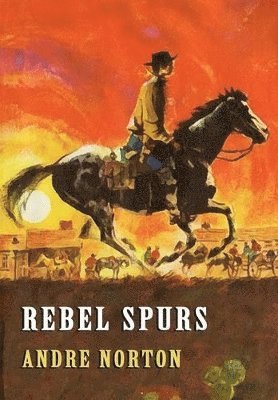 Andre Norton - Rebel Spurs, Inbunden