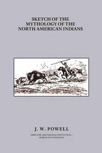 bokomslag Sketch of the Mythology of the North American Indians