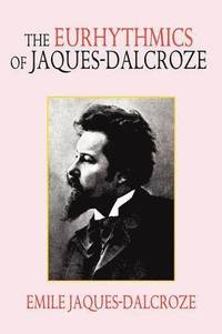 bokomslag The Eurhythmics of Jaques-Dalcroze