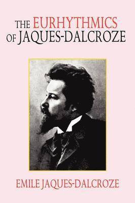 Emile Jaques-Dalcroze - Eurhythmics of Jaques-Dalcroze, Häftad