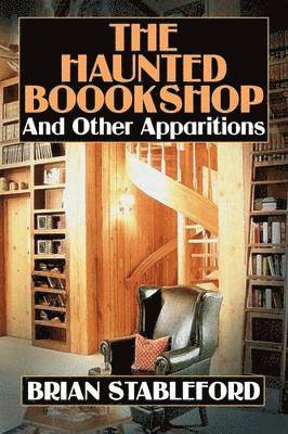 Brian Stableford - Haunted Bookshop and Other Apparitions, Häftad