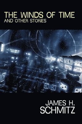 James H Schmitz, James H. Schmitz - Winds of Time and Other Stories, Häftad