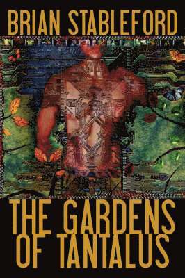 Brian Stableford - Gardens of Tantalus and Other Delusions, Häftad