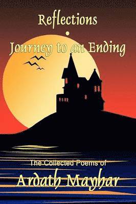 Ardath Mayhar - Reflections and Journey to an Ending, Häftad