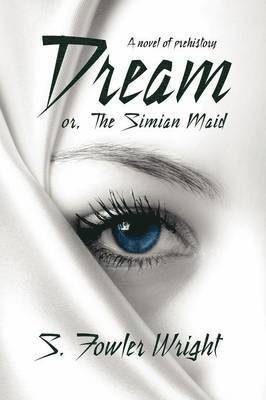 S. Fowler Wright - Dream; or, The Simian Maid, Häftad