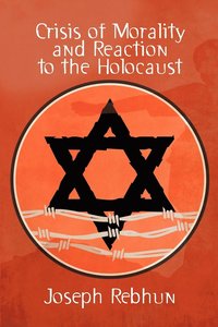 bokomslag Crisis of Morality and Reaction to the Holocaust