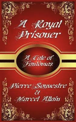 Marcel Allain, Souvestre Pierre - Royal Prisoner, Inbunden