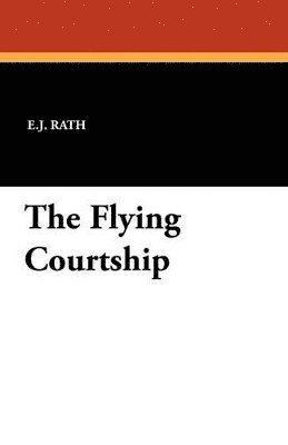 E J Rath - Flying Courtship, Häftad