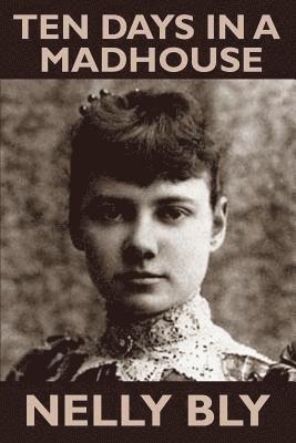 Nellie Bly, Nelly Bly - Ten Days in a Mad-House, Häftad