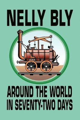 Nelly Bly - Around the World in Seventy-Two Days, Häftad