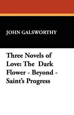 John Galsworthy, Sir Galsworthy, John - Three Novels of Love, Häftad