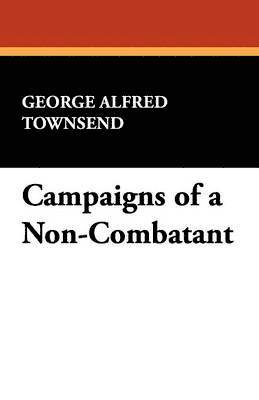 Campaigns of a Non-Combatant 1