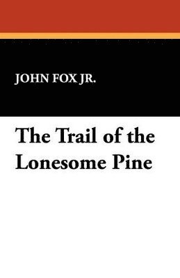 bokomslag The Trail of the Lonesome Pine